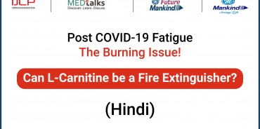 Post COVID 19 Fatigue, The Burning Issue! Can L Carnitine be a Fire Extinguisher(Hindi)